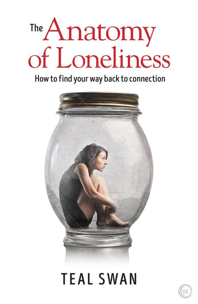 The Anatomy Of Loneliness by Teal Swan te koop op hetbookcafe.nl