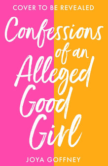 Confessions of an Alleged Good Girl by Joya Goffney