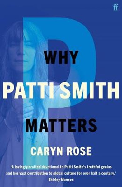 Why Patti Smith Matters by Caryn Rose te koop op hetbookcafe.nl