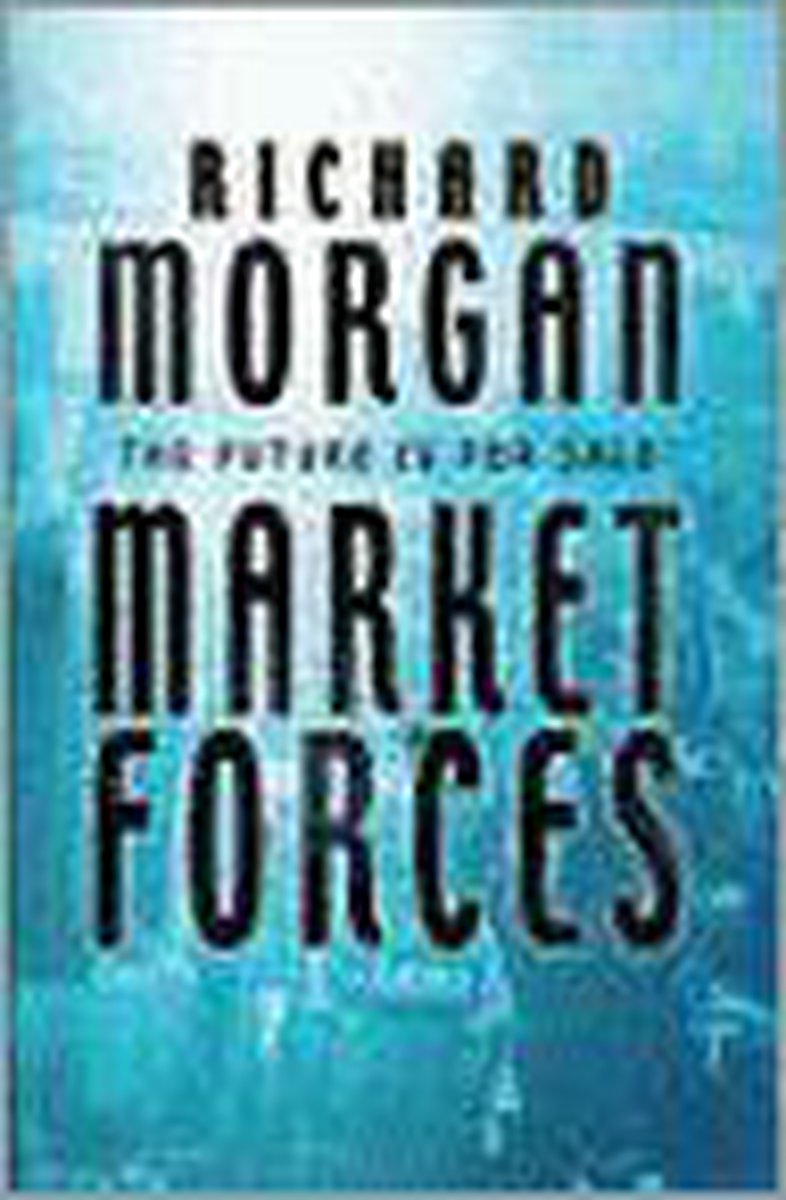 Market Forces by Richard K. Morgan te koop op hetbookcafe.nl