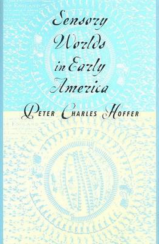 Sensory Worlds In Early America by Peter Charles Hoffer te koop op hetbookcafe.nl
