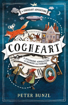 The Cogheart Adventures 1 - Cogheart by Peter Bunzl