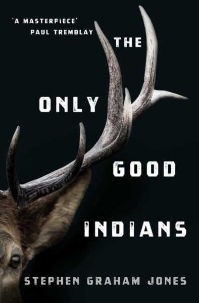 Only Good Indians by Stephen Graham Jones te koop op hetbookcafe.nl