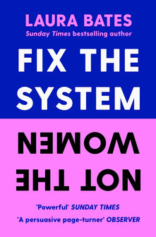 Fix the System, Not the Women by Laura Bates