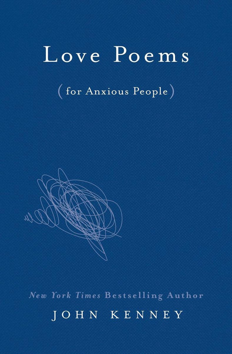 Love Poems For Anxious People by John Kenney