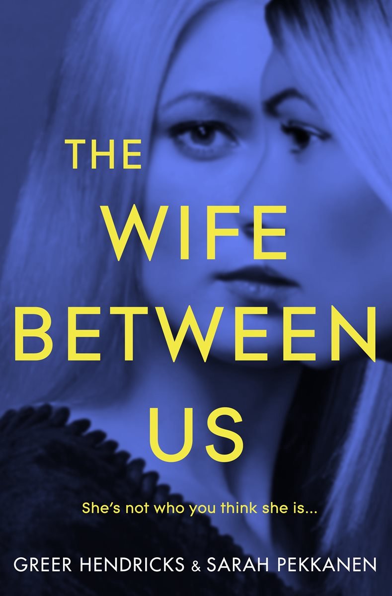 The Wife Between Us by Greer Hendricks