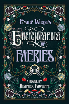 Emily Wilde's Encyclopaedia of Faeries by Heather Fawcett