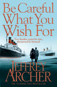 Be Careful What You Wish For by Jeffrey Archer