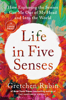 Life in Five Senses by Gretchen Rubin