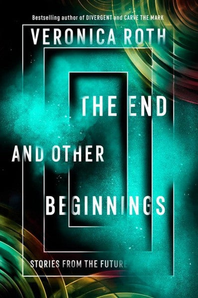 The End And Other Beginnings Stories From The Future by Veronica Roth te koop op hetbookcafe.nl