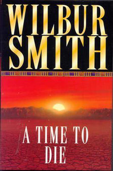 Time To Die by Wilbur Smith