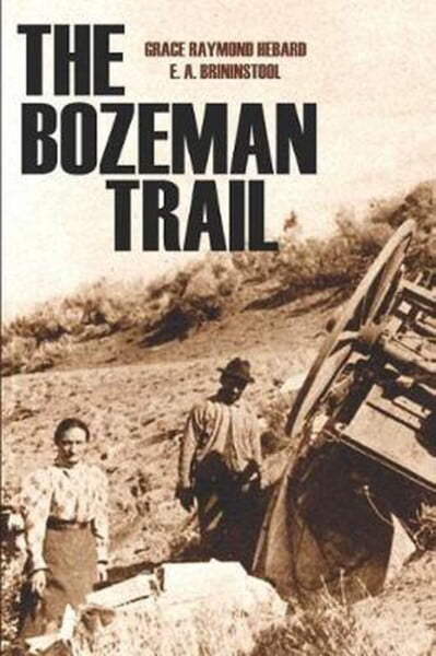 The Bozeman Trail (annotated) by E A Brininstool te koop op hetbookcafe.nl