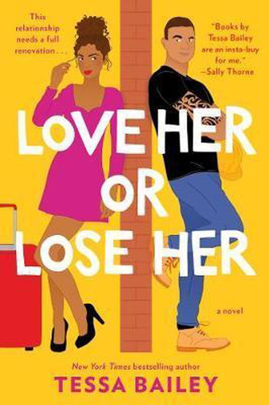 Love Her or Lose Her A Novel Hot and Hammered by Tessa Bailey