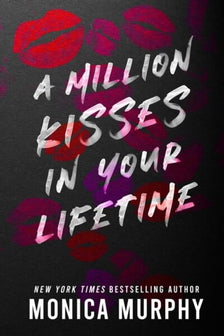 A Million Kisses In Your Lifetime by Monica Murphy te koop op hetbookcafe.nl