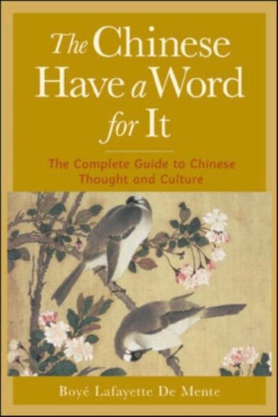 The Chinese Have A Word For It by Boye De Mente te koop op hetbookcafe.nl