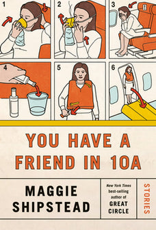 You Have a Friend in 10A by Maggie Shipstead