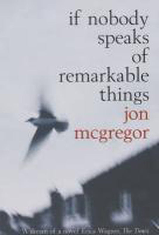 If Nobody Speaks Of Remarkable Things by Jon Mcgregor te koop op hetbookcafe.nl