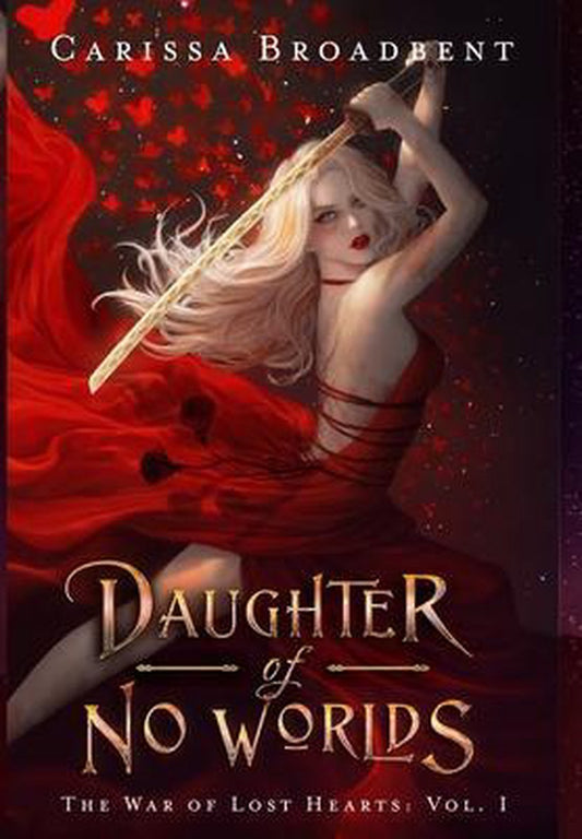 The War of Lost Hearts- Daughter of No Worlds by Carissa Broadbent