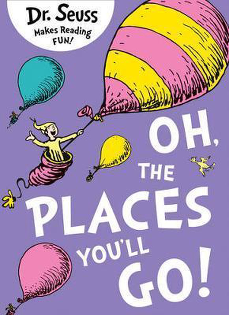 Oh The Places Youll Go by Dr. Seuss