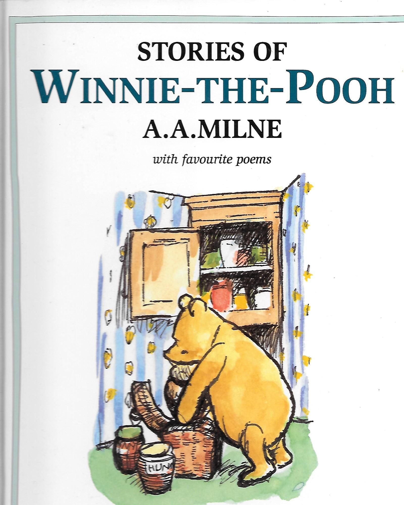 Stories Of Winnie-The-Pooh Together With Favourite Poems by A.A. Milne