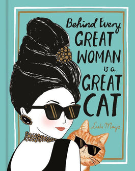 Behind Every Great Woman is a Great Cat by Lulu Mayo