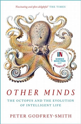 Other minds the octopus and the evolution of intelligent life by Peter Godfrey-Smith te koop op hetbookcafe.nl