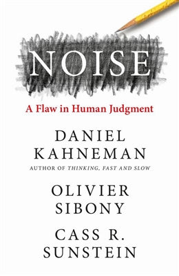 Noise a flaw in human judgment by Daniel Kahneman te koop op hetbookcafe.nl