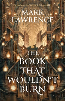 The Book that Wouln't Burn by Mark Lawrence