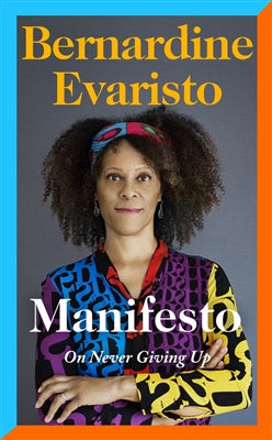 Manifesto a rallying cry to never give up by Bernardine Evaristo te koop op hetbookcafe.nl