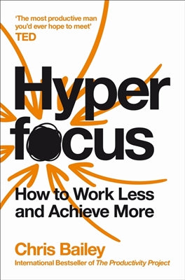 Hyperfocus how to work less to achieve more by Chris Bailey te koop op hetbookcafe.nl