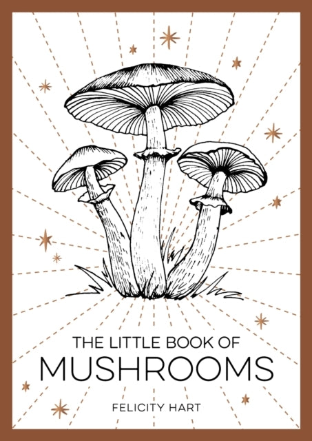 The Little Book of Mushrooms by Felicity Hart