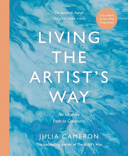 Living the Artist's Way by Julia Cameron