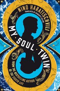 My Soul Twin by Nino Haratischvili te koop op hetbookcafe.nl