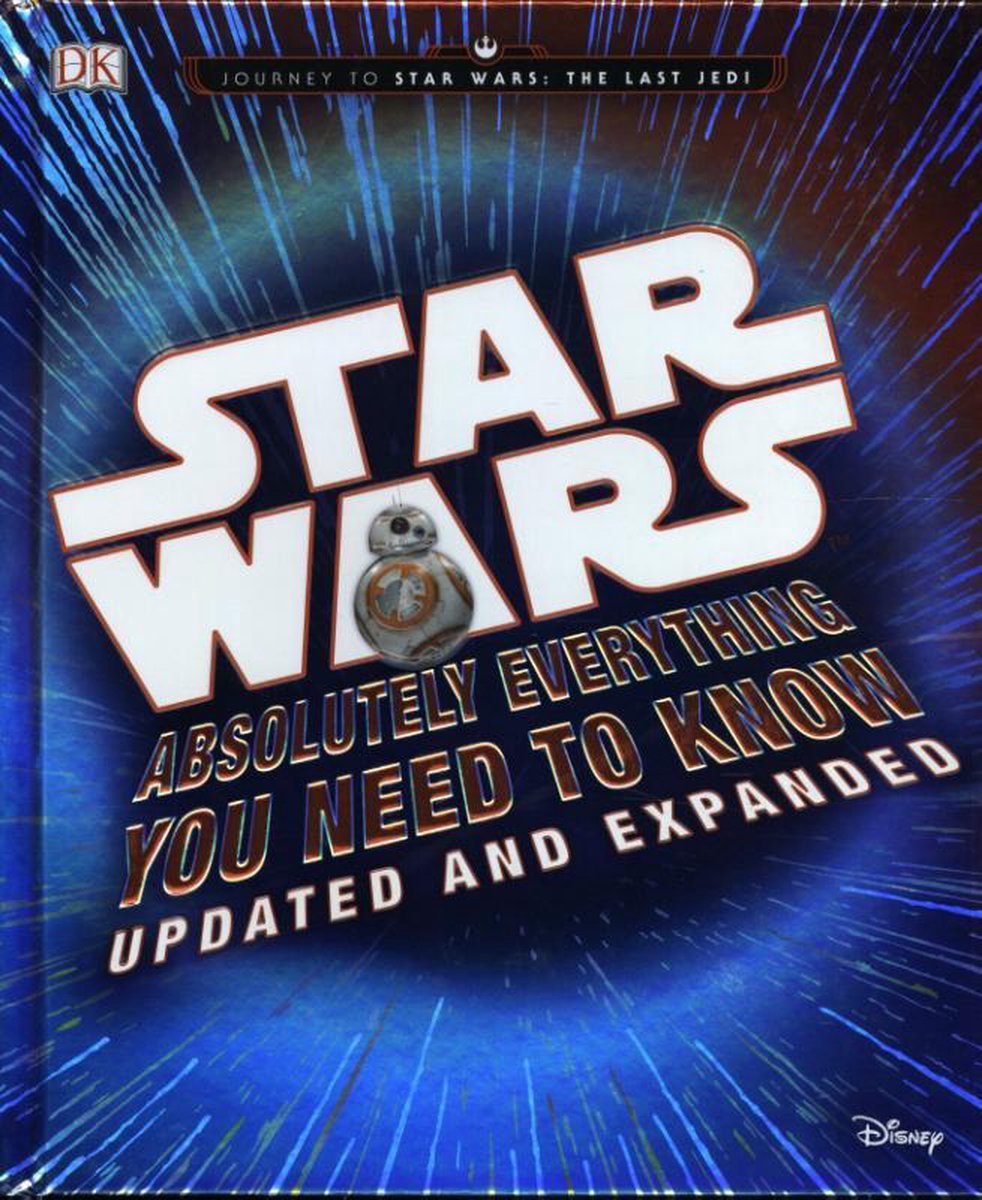 Star Wars Absolutely Everything You Need to Know Updated and Expanded by Cole Horton