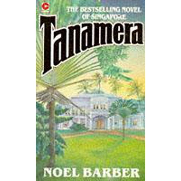 Tanamera by Noel Barber