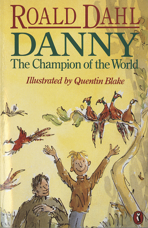 Danny, the Champion of the World by Roald Dahl